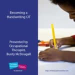A course presented by occupational therapist, Bunty McDougall, on how to become a handwriting OT.